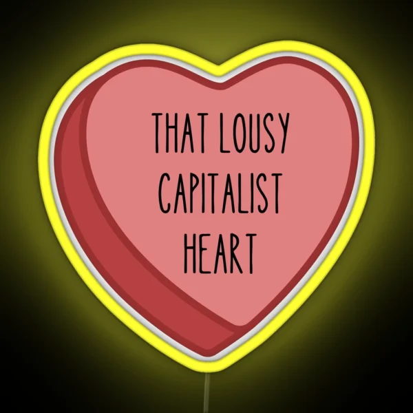 That Lousy Capitalist Heart Cloy RGB Neon Sign