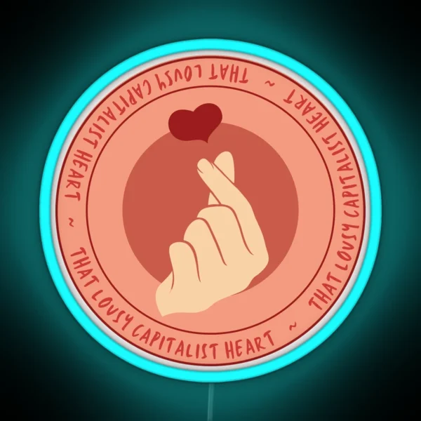 That Lousy Capitalist Heart Cloy RGB Neon Sign