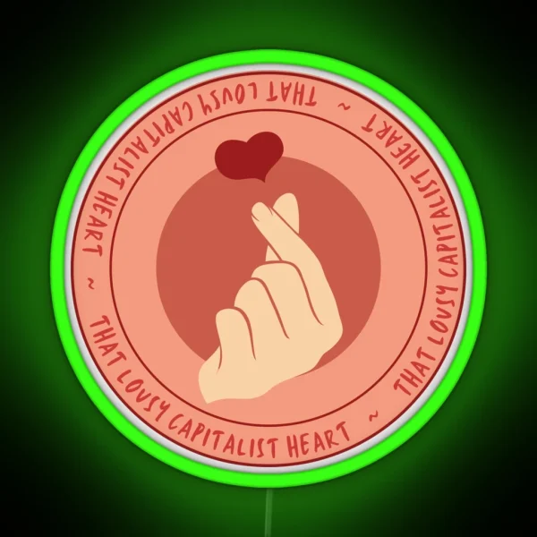 That Lousy Capitalist Heart Cloy RGB Neon Sign
