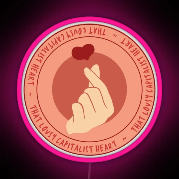 That Lousy Capitalist Heart Cloy RGB Neon Sign