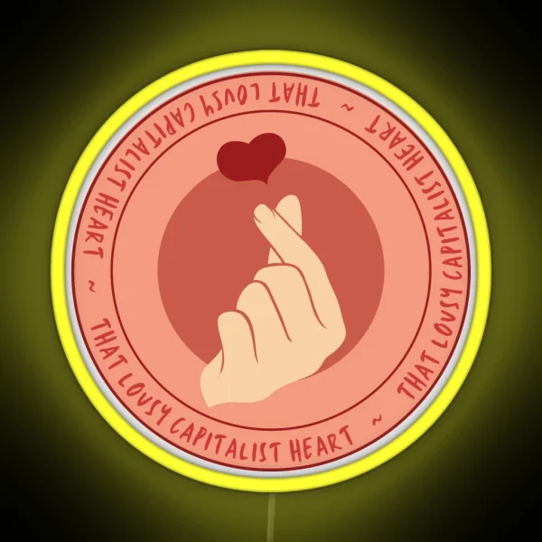 That Lousy Capitalist Heart Cloy RGB Neon Sign