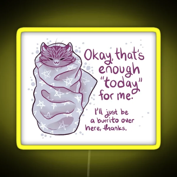 That S Enough Today For Me Purrito Burrito Cat RGB Neon Sign