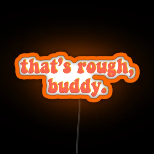 That S Rough Buddy Avatar RGB Neon Sign