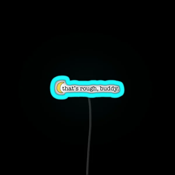 That S Rough Buddy RGB Neon Sign