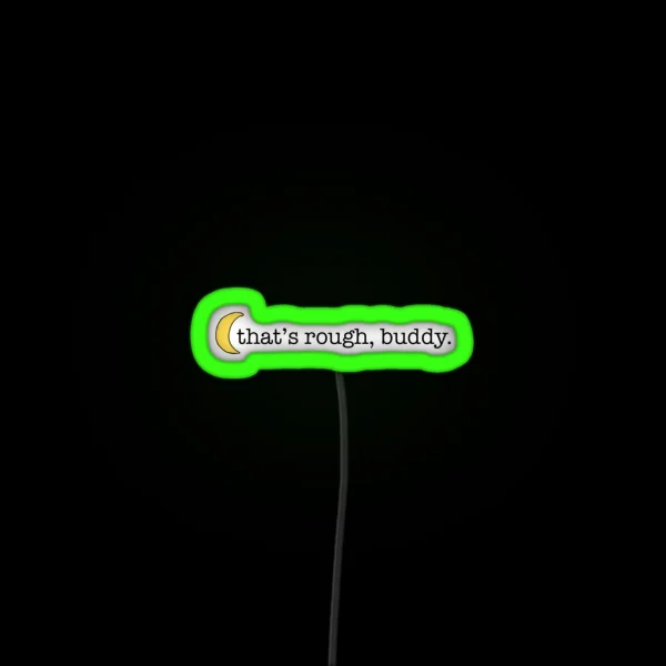 That S Rough Buddy RGB Neon Sign