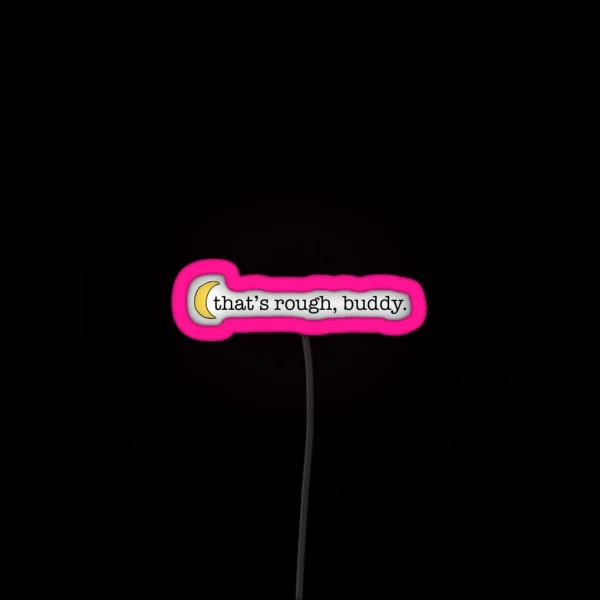 That S Rough Buddy RGB Neon Sign