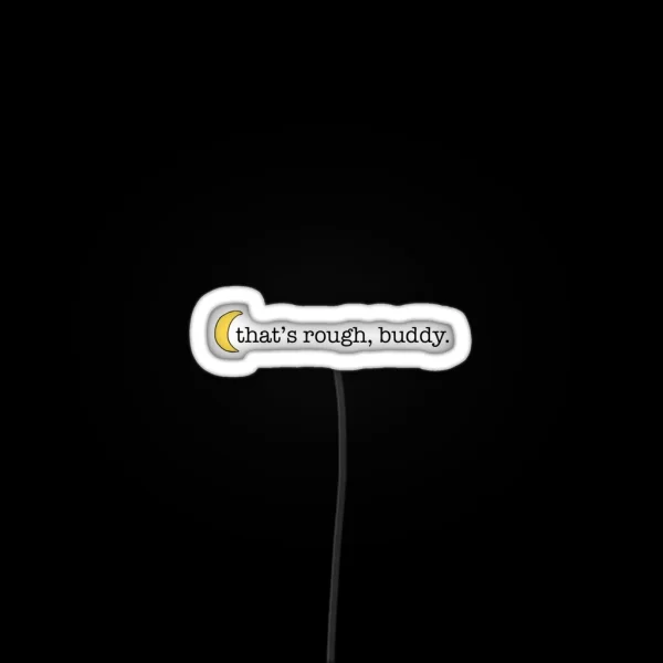 That S Rough Buddy RGB Neon Sign