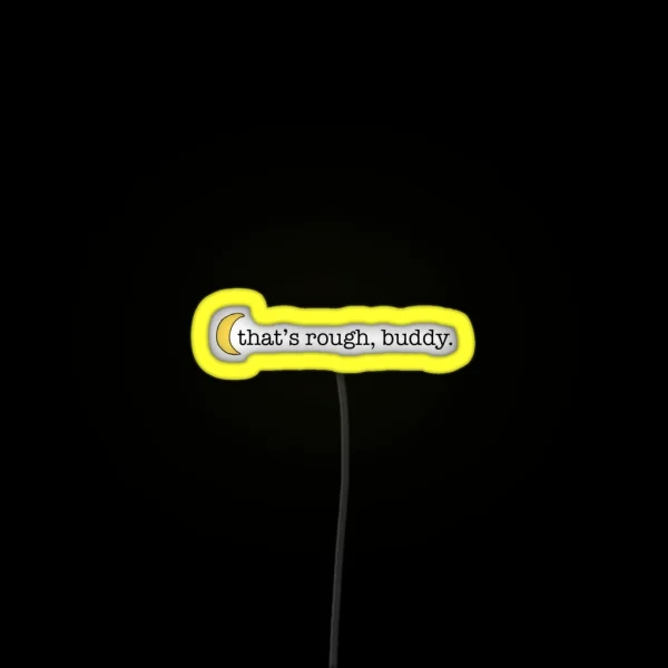 That S Rough Buddy RGB Neon Sign