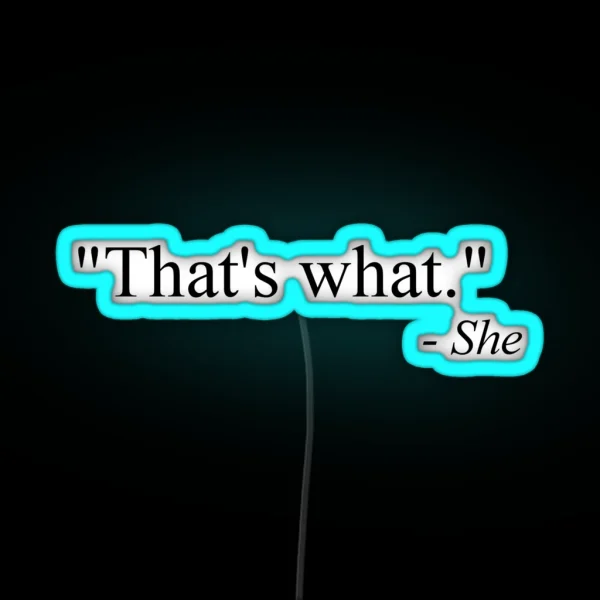 That S What She Said Black RGB Neon Sign
