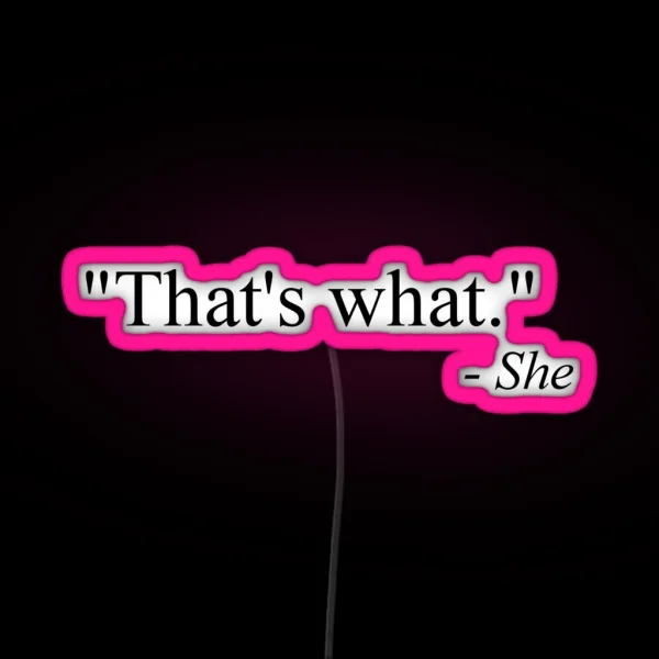 That S What She Said Black RGB Neon Sign