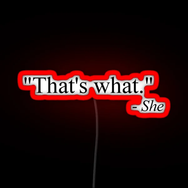 That S What She Said Black RGB Neon Sign