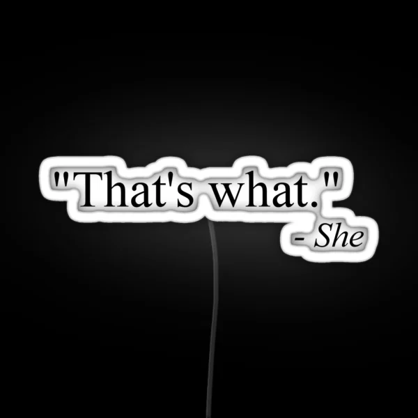 That S What She Said Black RGB Neon Sign