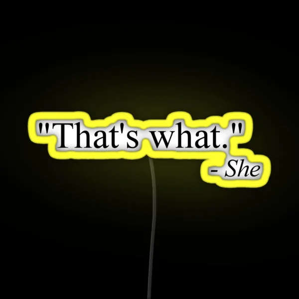 That S What She Said Black RGB Neon Sign