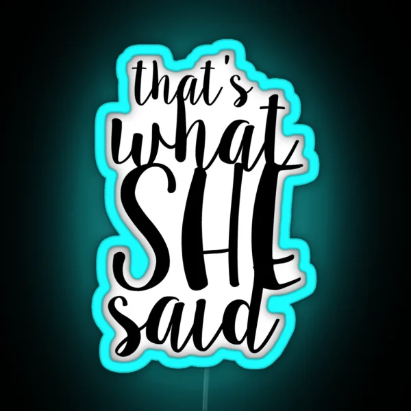 That S What She Said Design RGB Neon Sign