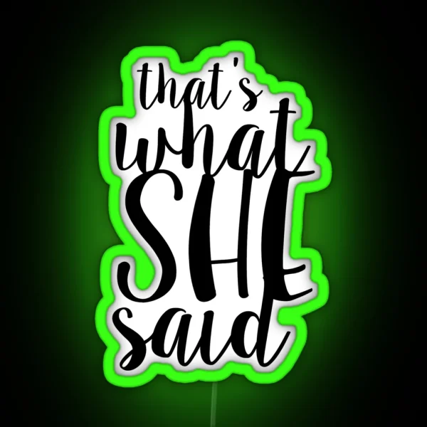 That S What She Said Design RGB Neon Sign