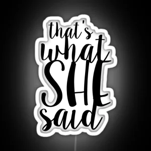 That S What She Said Design RGB Neon Sign