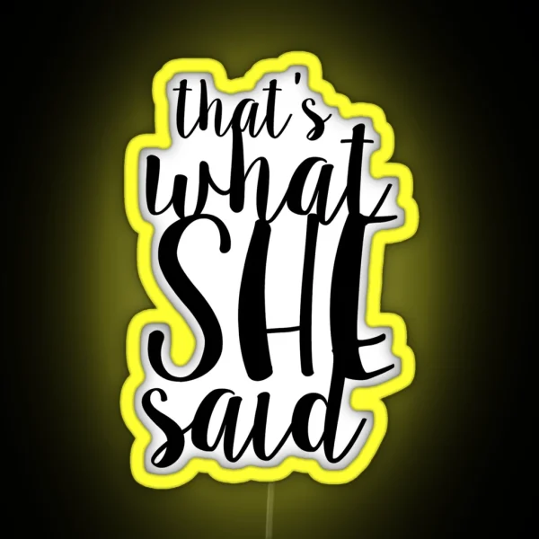 That S What She Said Design RGB Neon Sign