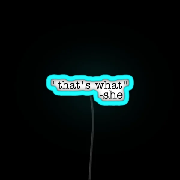 That S What She Said RGB Neon Sign