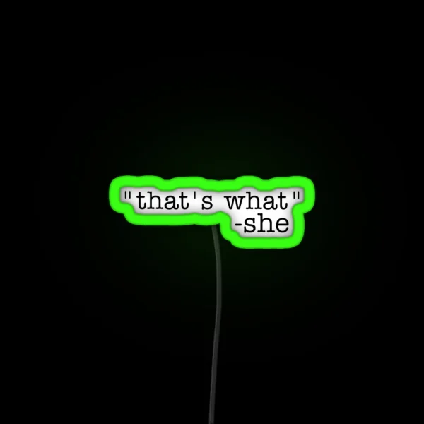 That S What She Said RGB Neon Sign