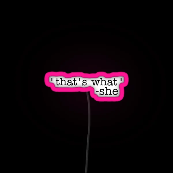 That S What She Said RGB Neon Sign