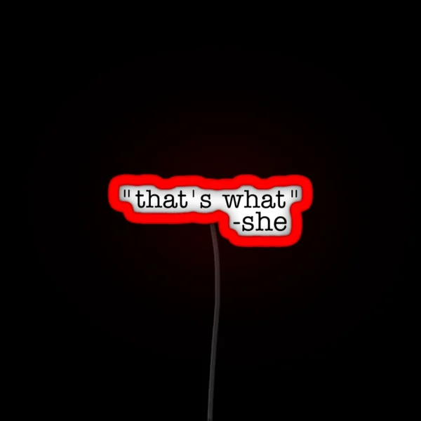 That S What She Said RGB Neon Sign