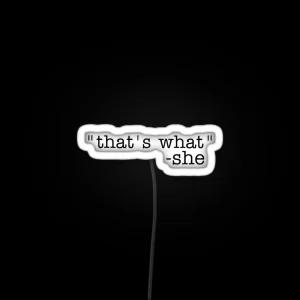 That S What She Said RGB Neon Sign