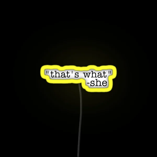 That S What She Said RGB Neon Sign