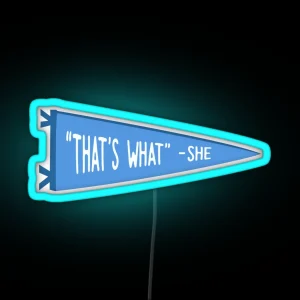 That S What She Said RGB Neon Sign