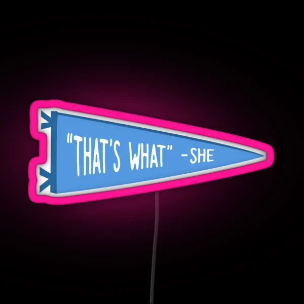 That S What She Said RGB Neon Sign
