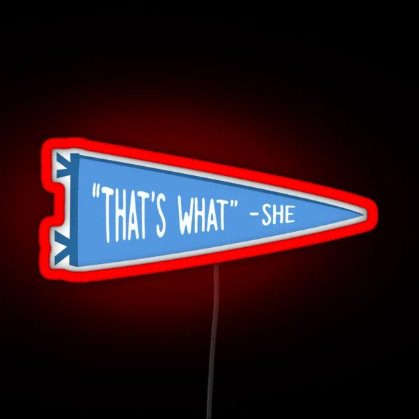 That S What She Said RGB Neon Sign