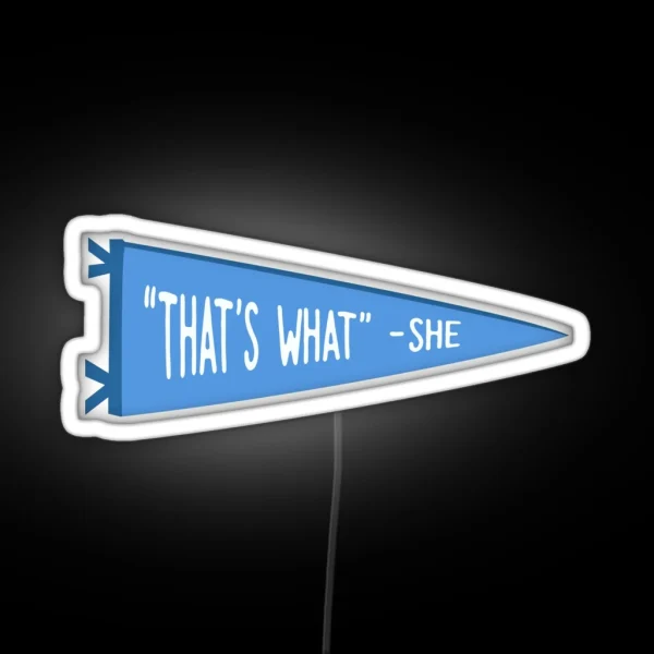 That S What She Said RGB Neon Sign
