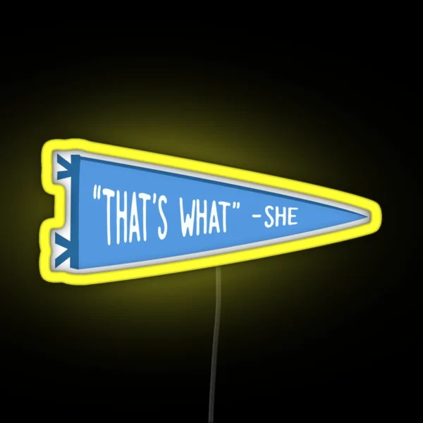 That S What She Said RGB Neon Sign