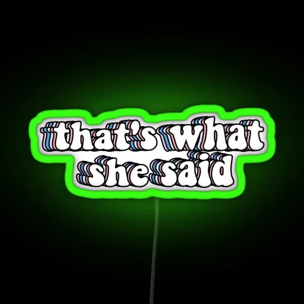 That S What She Said RGB Neon Sign