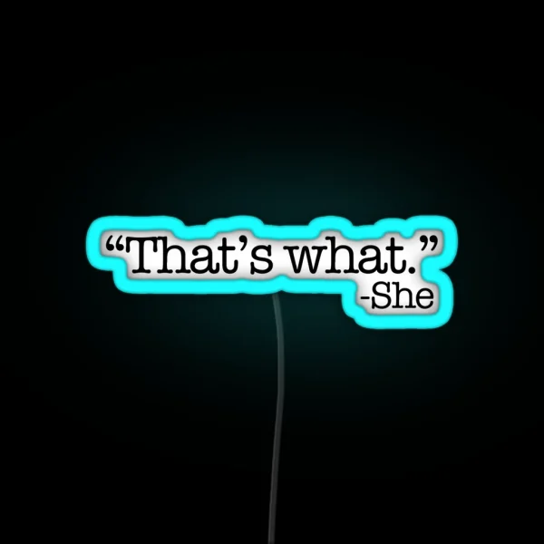 That S What She Said RGB Neon Sign