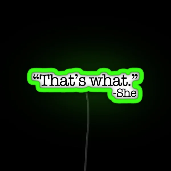 That S What She Said RGB Neon Sign