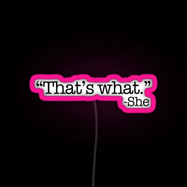 That S What She Said RGB Neon Sign
