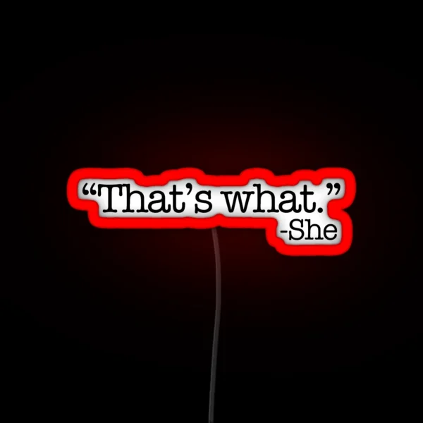 That S What She Said RGB Neon Sign