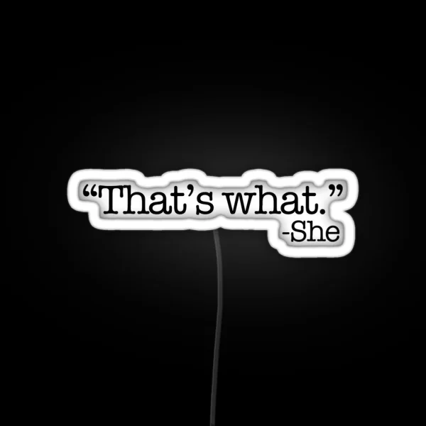 That S What She Said RGB Neon Sign