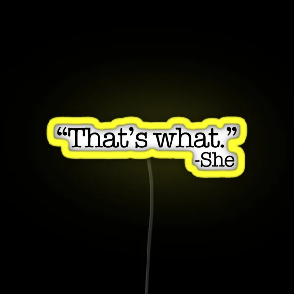 That S What She Said RGB Neon Sign