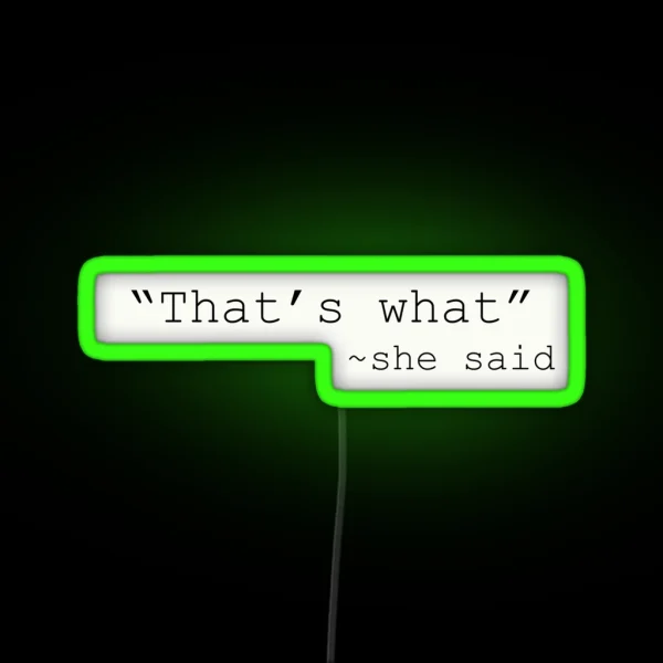 That S What She Said RGB Neon Sign