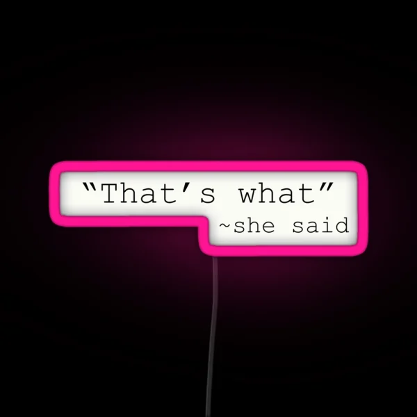 That S What She Said RGB Neon Sign