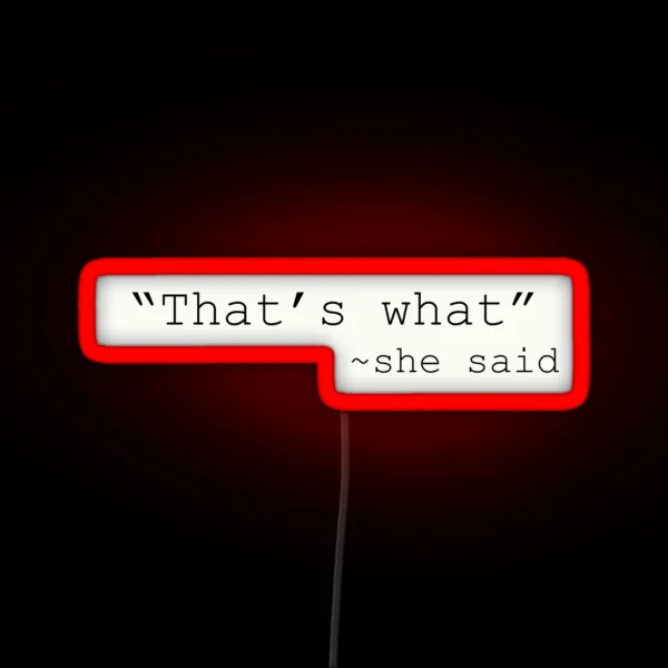 That S What She Said RGB Neon Sign