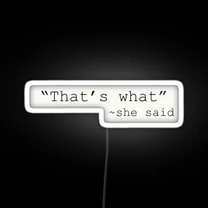 That S What She Said RGB Neon Sign