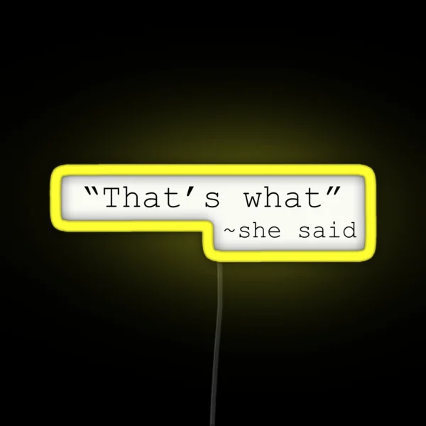 That S What She Said RGB Neon Sign