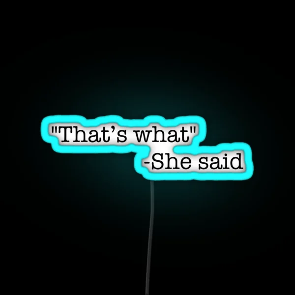 That S What She Said RGB Neon Sign
