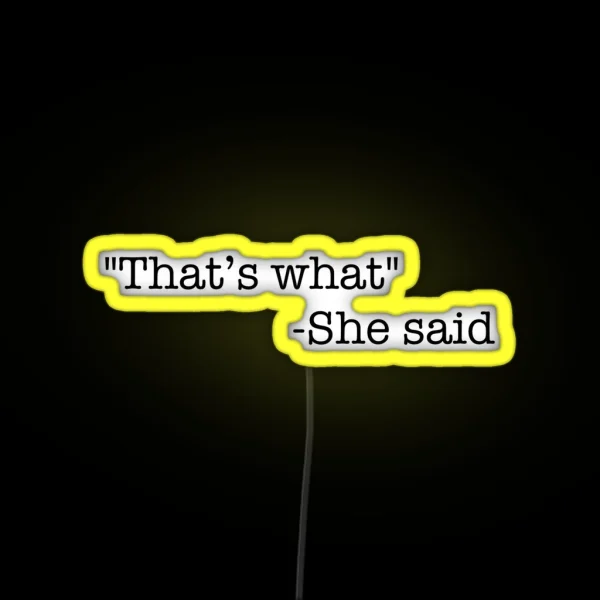 That S What She Said RGB Neon Sign