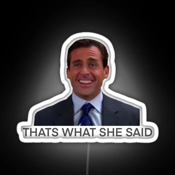 That S What She Said RGB Neon Sign