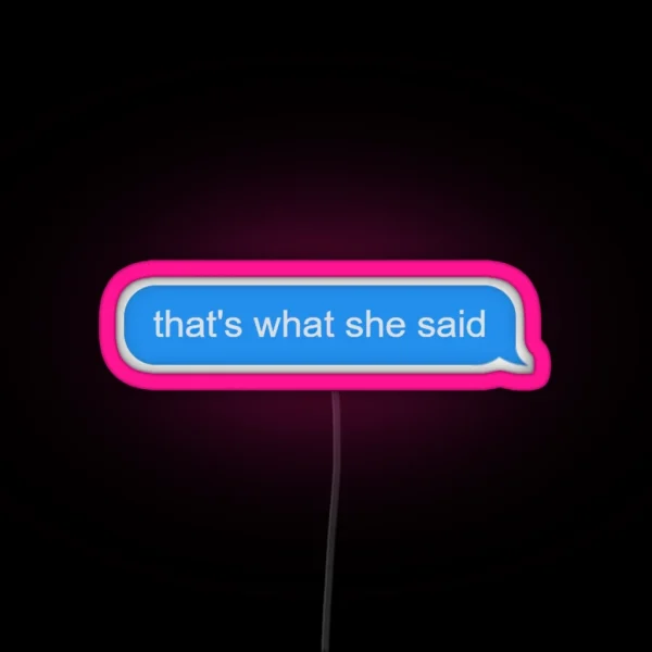 That S What She Said RGB Neon Sign