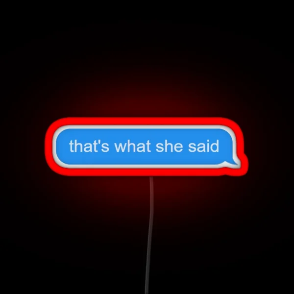 That S What She Said RGB Neon Sign