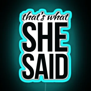 That S What She Said RGB Neon Sign